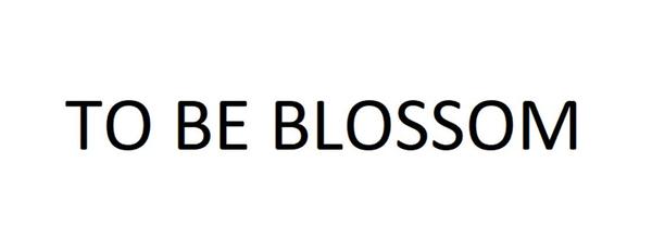 To Be Blossom